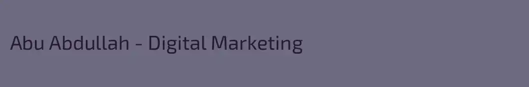 Abu Abdullah - Digital Marketing 